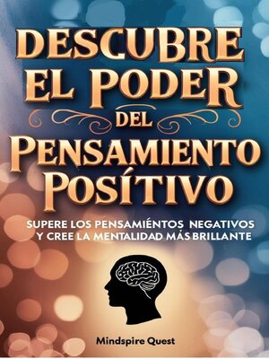 cover image of Descubre El Poder del Pensamiento Positivo Supere los pensamientos negativos y cree una mentalidad más brillante